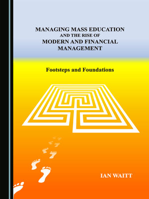 cover image of Managing Mass Education, and the Rise of Modern and Financial Management